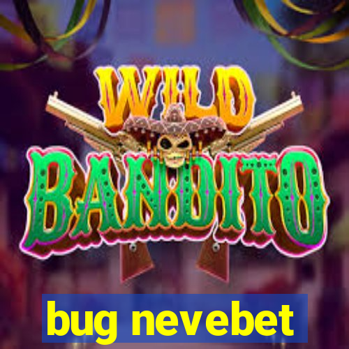 bug nevebet